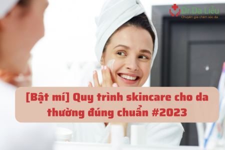 Quy trình skincare cho da thường đúng chuẩn