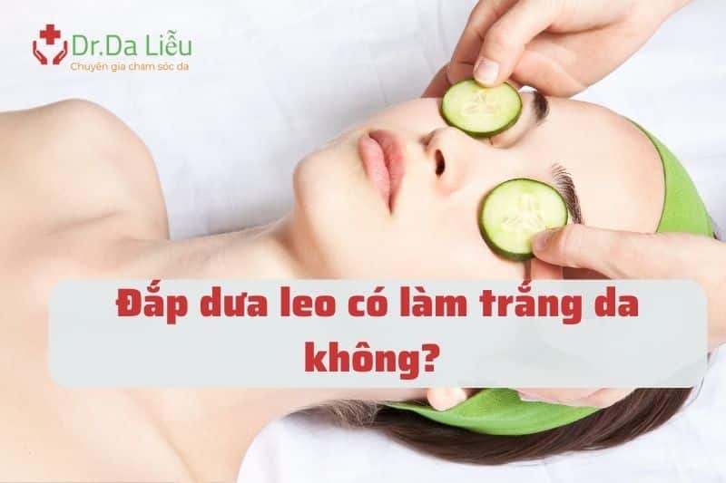 Đắp dưa leo có làm trắng da không?