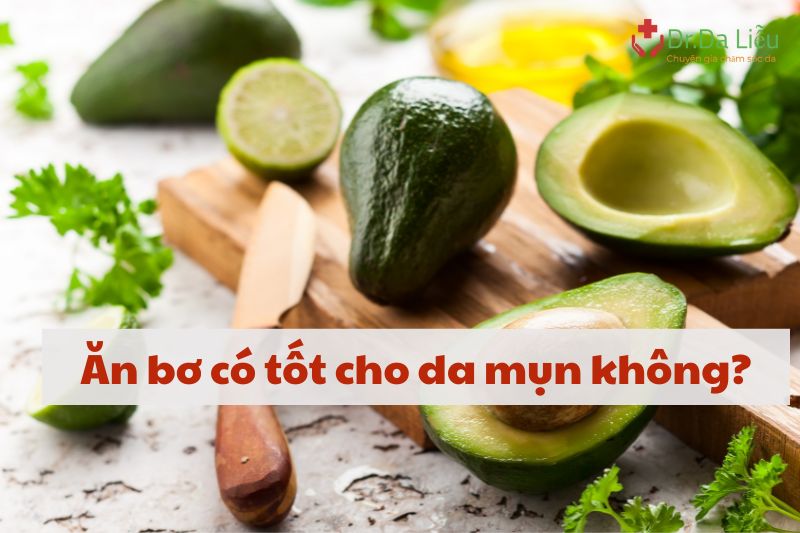 Ăn bơ có tốt cho da mụn không