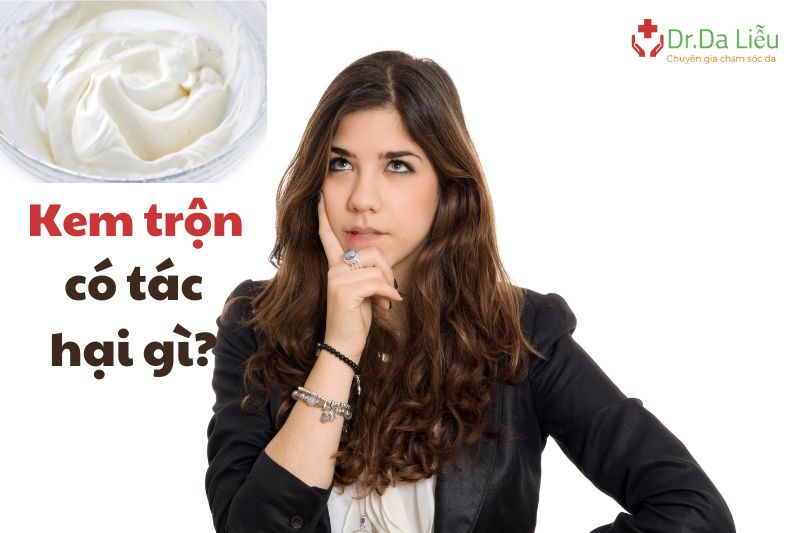 Dùng kem trộn có tác hại gì?