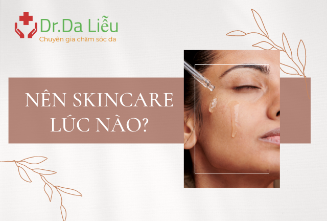 Khi Nào Nên Thực Hiện Skincare? Tìm Hiểu Lịch Trình Lý Tưởng!
