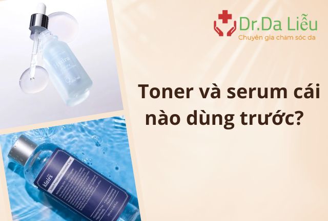 Toner và Serum: Bí Quyết Hiệu Quả Để Cải Thiện Da - Dùng Cái Nào Trước?