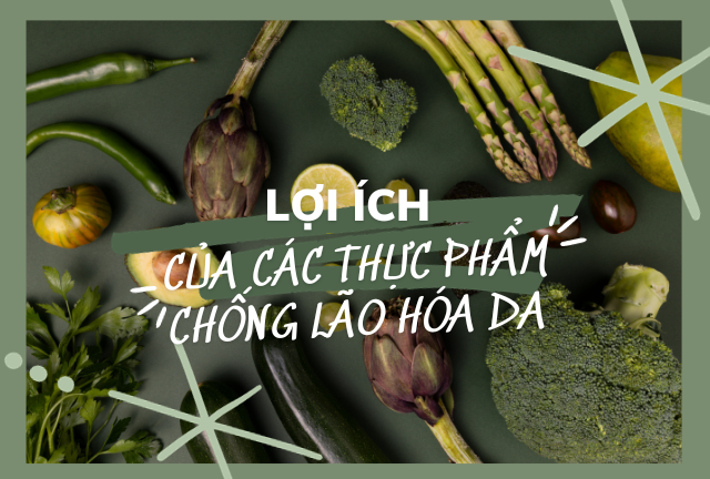 Lợi ích khi bổ sung các thực phẩm chống lão hóa da