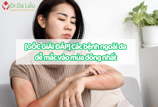Một số bệnh lý ngoài da dễ mắc vào mùa đông