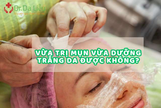 Vừa trị mụn vừa dưỡng trắng da được không